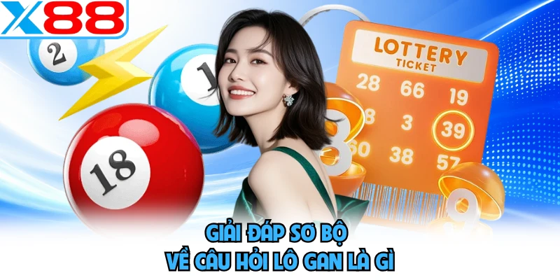 Giải đáp sơ bộ về câu hỏi lô gan là gì